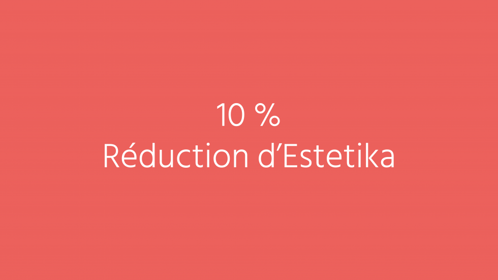 10 % Réduction d’Estetika